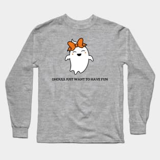 Ghouls Just Wanna Have Fun Long Sleeve T-Shirt